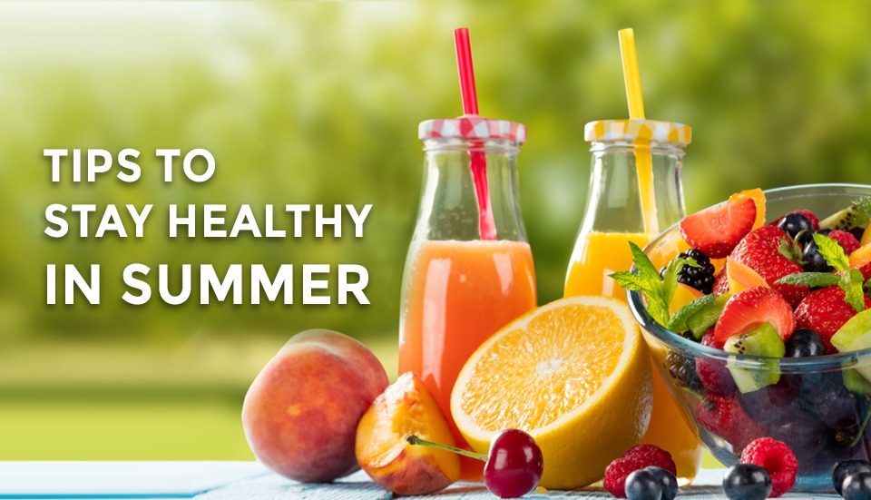 TIPS TO STAY HEALTHY IN SUMMER Steadfast Health