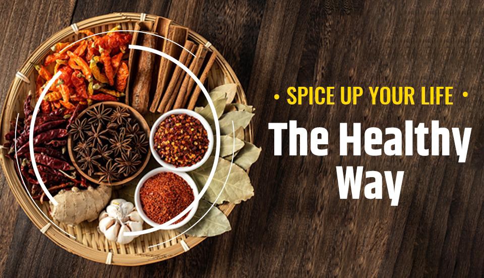 SPICE UP YOUR LIFE THE HEALTHY WAY